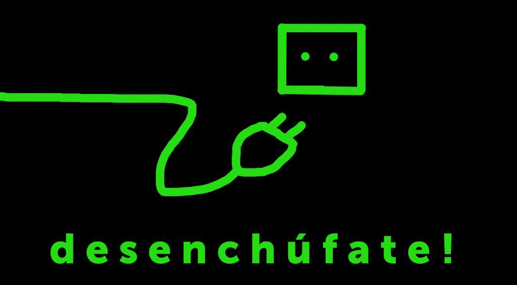 DESENCHUFATE
